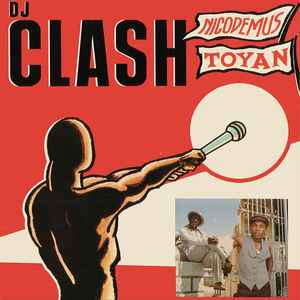 DJ Clash - Nicodemus Vs. Toyan