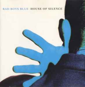 House Of Silence - Bad Boys Blue