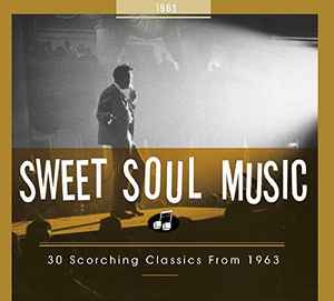 Sweet Soul Music - 30 Scorching Classics From 1963 - Various