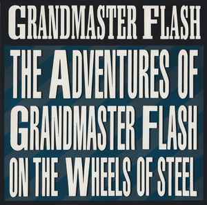 Grandmaster Flash & The Furious Five - The Adventures Of Grandmaster Flash On The Wheels Of Steel album cover