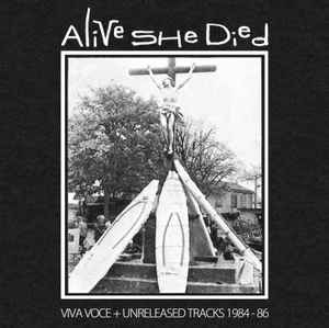 Alive She Died - Viva Voce + Unreleased Tracks 1984 - 86 album cover