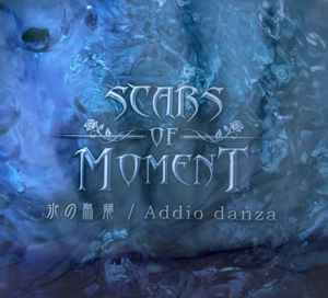 Scars Of Moment - 氷の鳥籠 / Addio Danza album cover