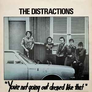 The Distractions - You're Not Going Out Dressed Like That album cover