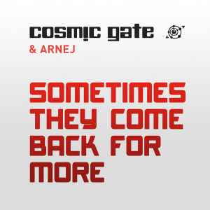 Cosmic Gate - Sometimes They Come Back For More