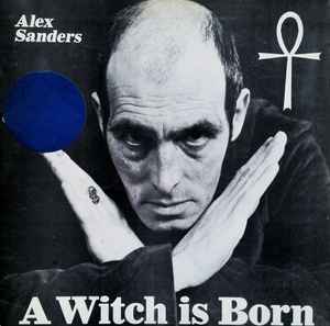 Alex Sanders - A Witch Is Born album cover