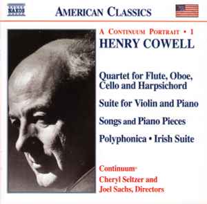 A Continuum Portrait • 1 (Quartet For Flute, Oboe, Cello And Harpsichord / Suite For Violin And Piano / Songs And Piano Pieces / Polyphonica • Irish Suite) - Henry Cowell, Continuum, Cheryl Seltzer, Joel Sachs