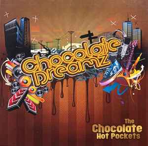 The Chocolate Hot Pockets - Chocolate Dreamz album cover