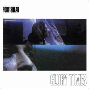 Glory Times - Portishead
