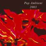 Cover of Pop Ambient 2003, 2002-11-06, CD