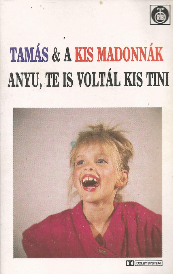 last ned album Tamás & A Kis Madonnák - Anyu Te Is Voltál Kis Tini