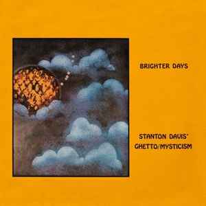 Stanton Davis' Ghetto/Mysticism* - Brighter Days