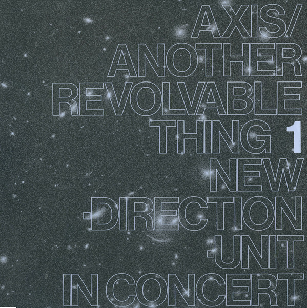 Masayuki Takayanagi New Direction Unit - Axis​/​Another Revolvable Thing 1 | Blank Forms Editions (BF-015)