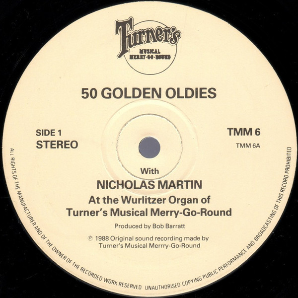 télécharger l'album Nicholas Martin - 50 Golden Oldies With Nicholas Martin At The Wurlitzer Organ Of Turners Musical Merry Go Round