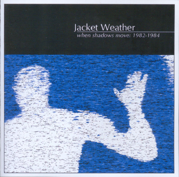 ladda ner album Jacket Weather - When Shadows Move 1982 1984