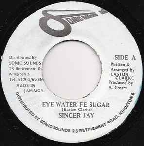 Singer Jay - Eye Water Fe Sugar album cover