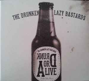 The Drunken Lazy Bastards - Drunk Or Alive album cover