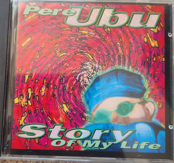 Pere Ubu - Story Of My Life | Releases | Discogs