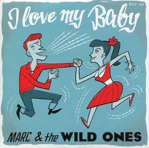 Marc & The Wild Ones - I Love My Baby