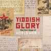 Yiddish Glory - Yiddish Glory: The Lost Songs Of World War II