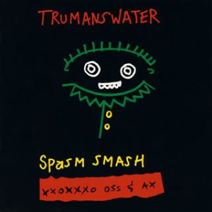 Trumans Water – Spasm Smash XXXOXoX Ox & Ass (1993, Vinyl) - Discogs