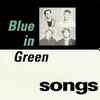 Blue In Green (2) - Songs