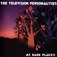 Television Personalities - My Dark Places album cover