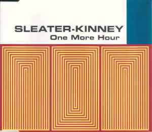 Sleater-Kinney - One More Hour