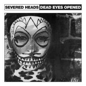Dead Eyes Opened - Severed Heads