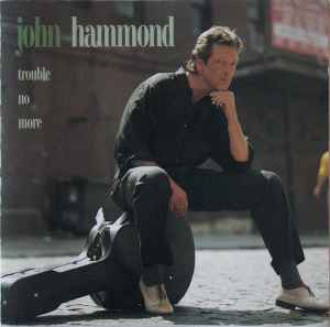 John Paul Hammond - Trouble No More