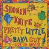 Shonen Knife - Pretty Little Baka Guy + Live In Japan!