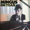 Mingus* - Oh Yeah