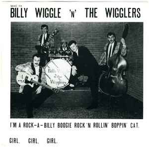 I'm A Rock-A-Billy Boogie Rock 'N Rollin' Boppin' Cat / Girl, Girl, Girl - Billy Wiggle 'n' The Wigglers