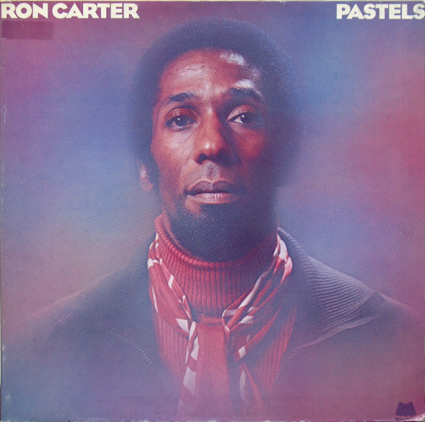 Ron Carter – Pastels (1976, Gatefold, Vinyl) - Discogs