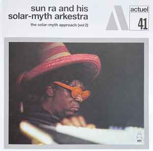 Sun Ra And His Solar-myth Arkestra* - The Solar-myth Approach (Vol 