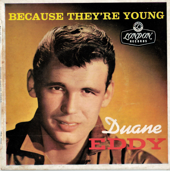 Duane Eddy, Duane Eddy And The Rebels – Because They're Young