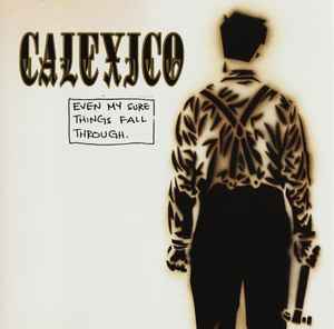 Even My Sure Things Fall Through - Calexico