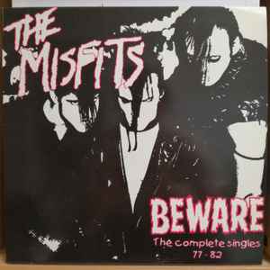 The Misfits – Beware (The Complete Singles 77 - 82) (Vinyl) - Discogs