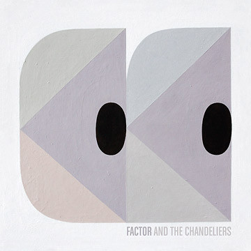 baixar álbum Factor And The Chandeliers - Factor And The Chandeliers