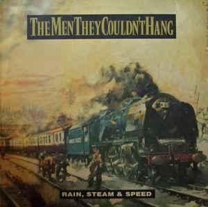 The Men They Couldn't Hang - Rain, Steam & Speed
