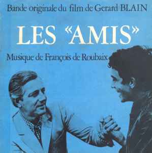 Les «Amis» (Bande Originale Du Film) - François De Roubaix
