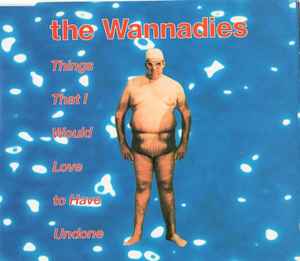 The Wannadies - Things That I Would Love To Have Undone