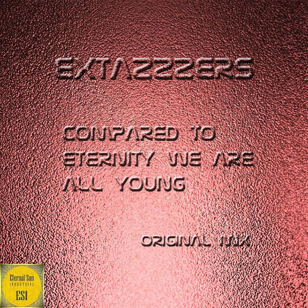 ladda ner album Extazzzers - Compared To Eternity We Are All Young