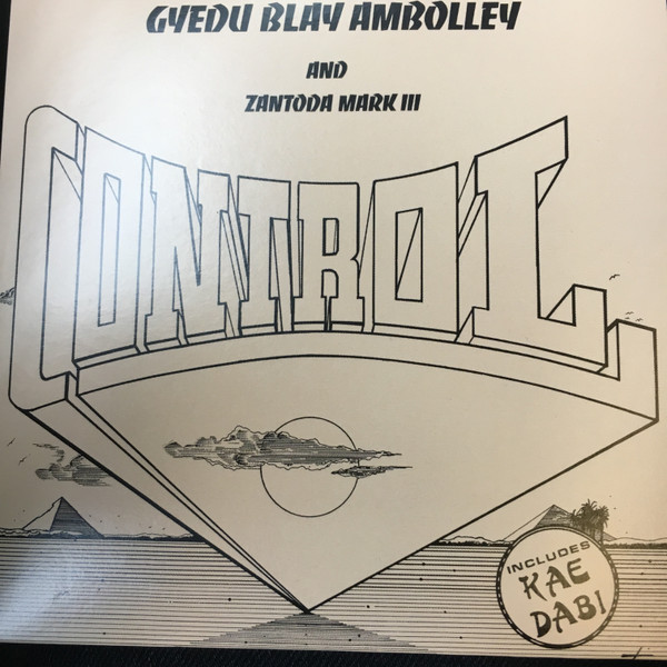 Gyedu Blay Ambolley & Zantoda Mark III – Control (2019, Vinyl