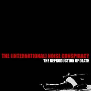 The International Noise Conspiracy - The Reproduction Of Death