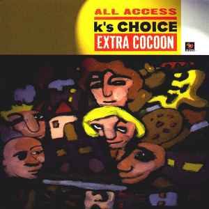 Extra Cocoon - All Access - K's Choice
