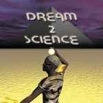 Cover of Dream 2 Science, 2013-01-00, CD