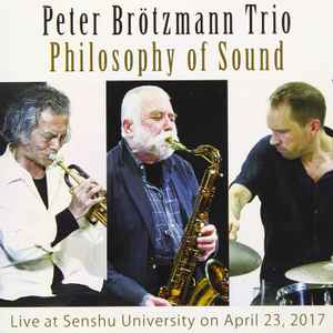 Peter Brötzmann Trio* - Philosophy Of Sound