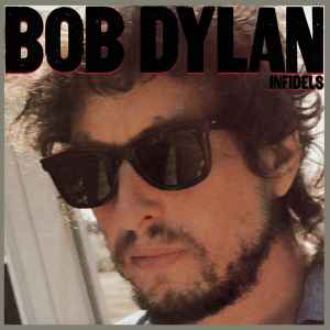 Infidels - Bob Dylan