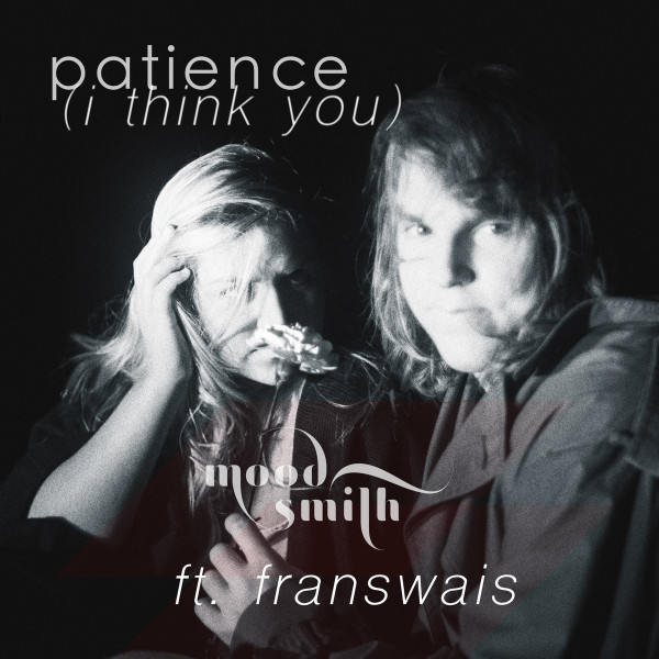 Album herunterladen MoodSmith ft Franswais - Patience I Think You