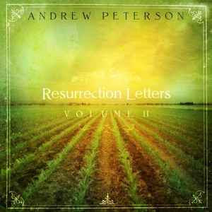Andrew Peterson - Resurrection Letters, Volume II
